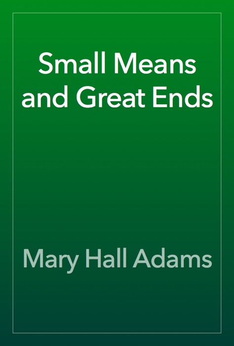 Small Means and Great Ends