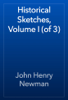 Historical Sketches, Volume I (of 3) - John Henry Newman