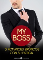 Mi jefe, 3 romances eróticos con su patron