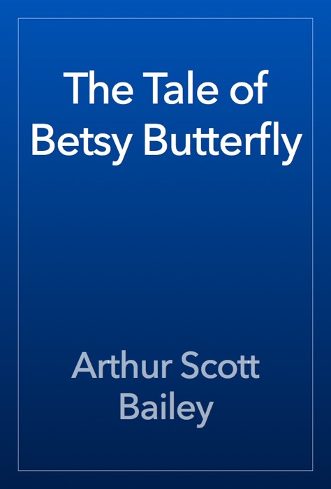 The Tale of Betsy Butterfly