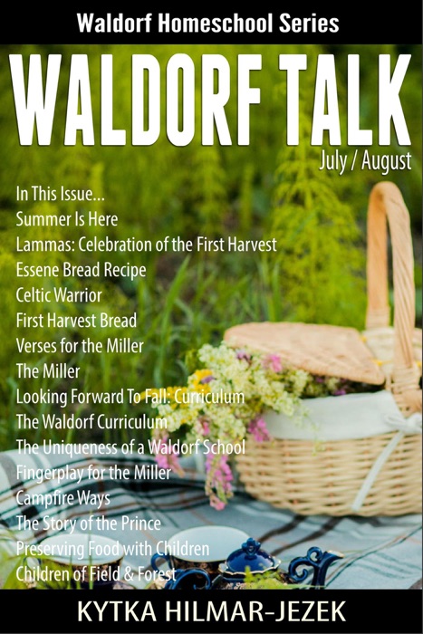 Waldorf Talk: Waldorf and Steiner Education Inspired Ideas for Homeschooling for July and August