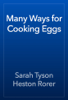 Many Ways for Cooking Eggs - Sarah Tyson Heston Rorer