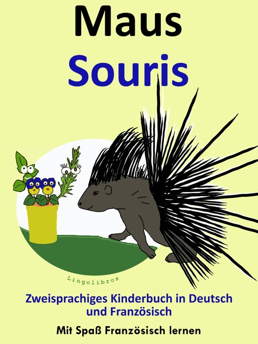 Bilinguales Kinderbuch in Deutsch und Französisch: Maus - Souris - Die Serie zum Französisch Lernen
