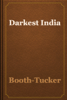 Darkest India - Booth-Tucker