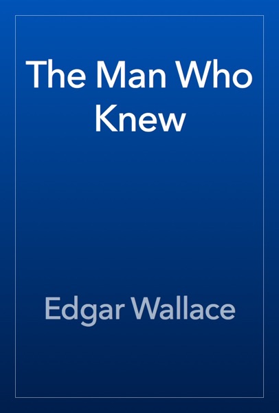 The Man Who Knew