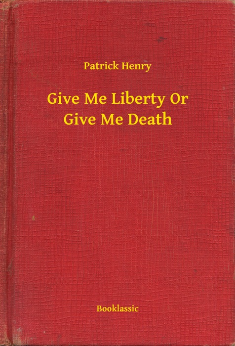 Give Me Liberty Or Give Me Death