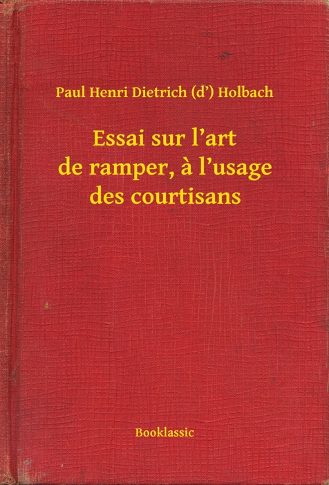 Essai sur l’art de ramper, a l’usage des courtisans