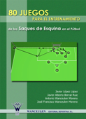 80 Juegos para el entrenamiento de los saques de esquina en el fútbol - Javier López López