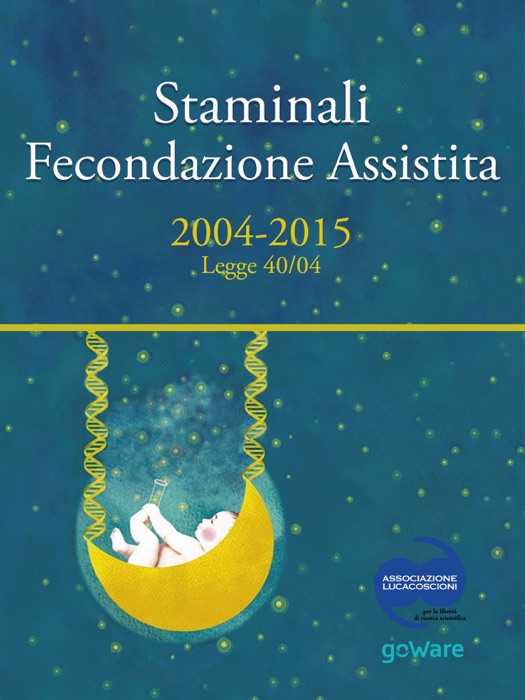 Staminali e Fecondazione assistita. 2004-2015 Legge 40/04