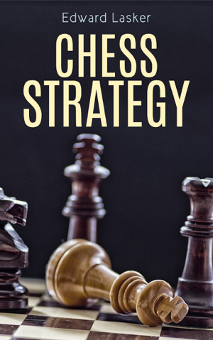 Read & Download Chess Strategy Book by Edward Lasker Online