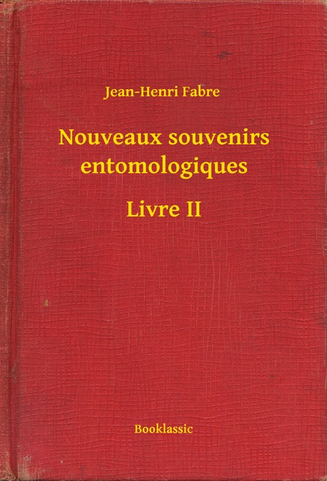 Nouveaux souvenirs entomologiques - Livre II