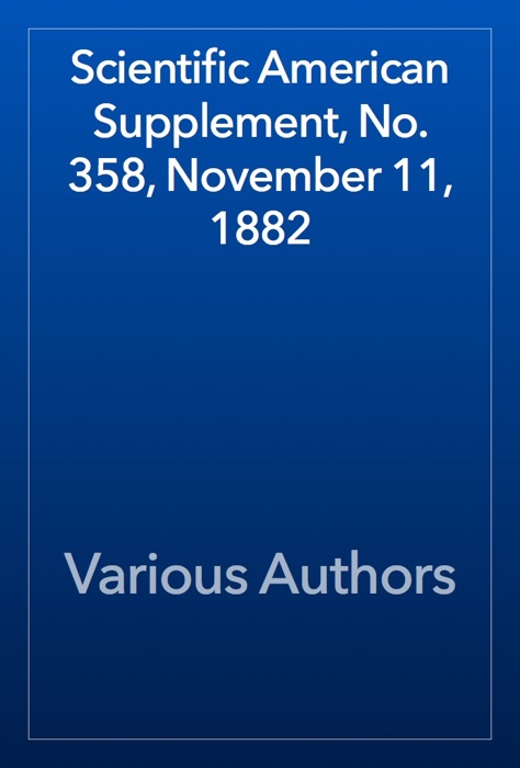 Scientific American Supplement, No. 358, November 11, 1882