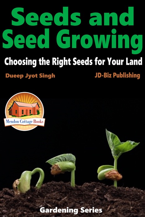 Seeds and Seed Growing: Choosing the Right Seeds for Your Land