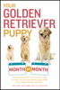 Terry Albert, Debra Eldredge, DVM & Alan Gunther - Your Golden Retriever Puppy Month by Month artwork