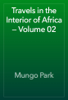 Travels in the Interior of Africa — Volume 02 - Mungo Park