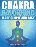 Michael Hetherington - Chakra Balancing Made Simple and Easy artwork