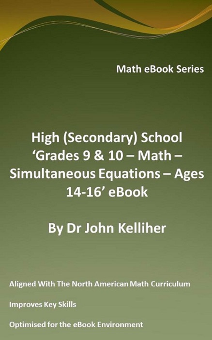 High (Secondary) School ‘Grades 9 & 10 - Math – Simultaneous Equations – Ages 14-16’ eBook