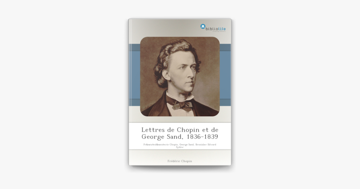 ‎Lettres De Chopin Et De George Sand, 1836-1839 Sur Apple Books