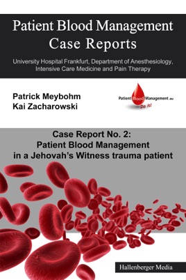 Patient Blood Management In A Jehovas Witness Trauma Patient Patient Blood Management Case Report No 2 - 