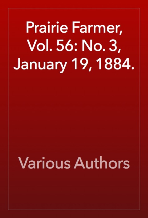 Prairie Farmer, Vol. 56: No. 3, January 19, 1884.