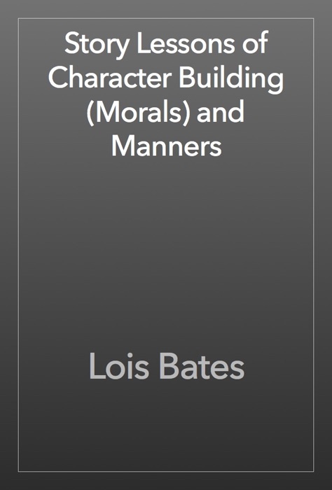 Story Lessons of Character Building (Morals) and Manners