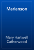Marianson - Mary Hartwell Catherwood