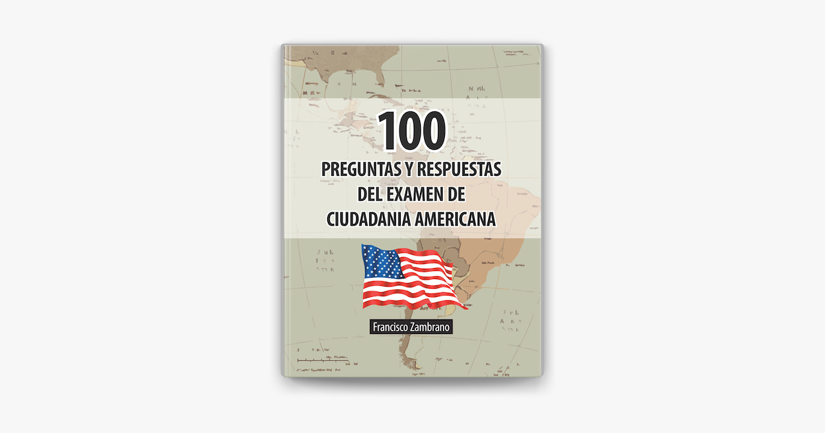 100 Preguntas Y Respuestas Del Examen De Ciudadania Americana En Apple Books