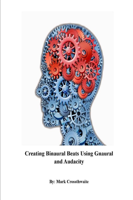 Creating Binaural Beats Using Gnaural and Audacity