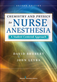 Chemistry and Physics for Nurse Anesthesia, Second Edition - David Shubert PhD & John Leyba PhD