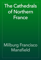 The Cathedrals of Northern France