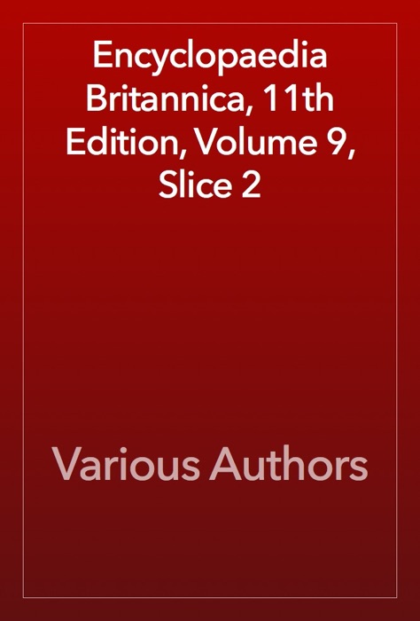 Encyclopaedia Britannica, 11th Edition, Volume 9, Slice 2