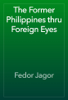 The Former Philippines thru Foreign Eyes - Fedor Jagor