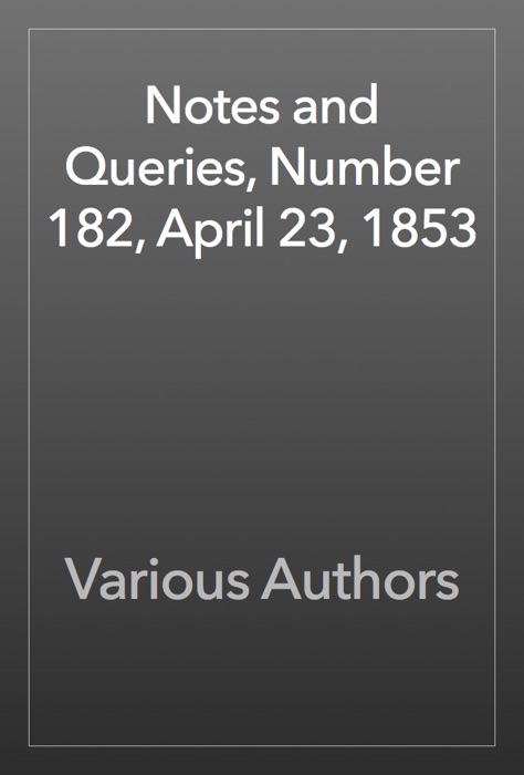 Notes and Queries, Number 182, April 23, 1853