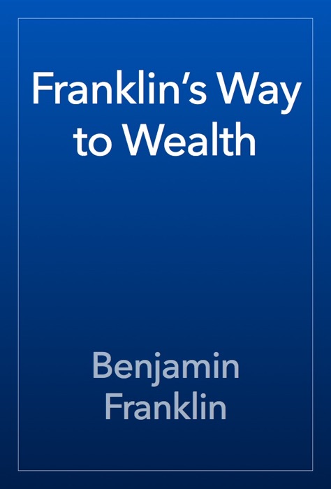 Franklin’s Way to Wealth