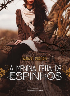Capa do livro A Menina Feita de Espinhos de Fabiane Ribeiro