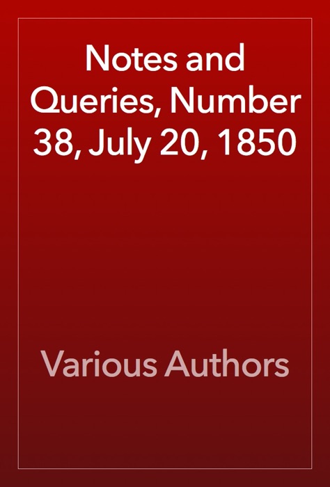 Notes and Queries, Number 38, July 20, 1850