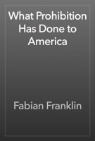 What Prohibition Has Done to America
