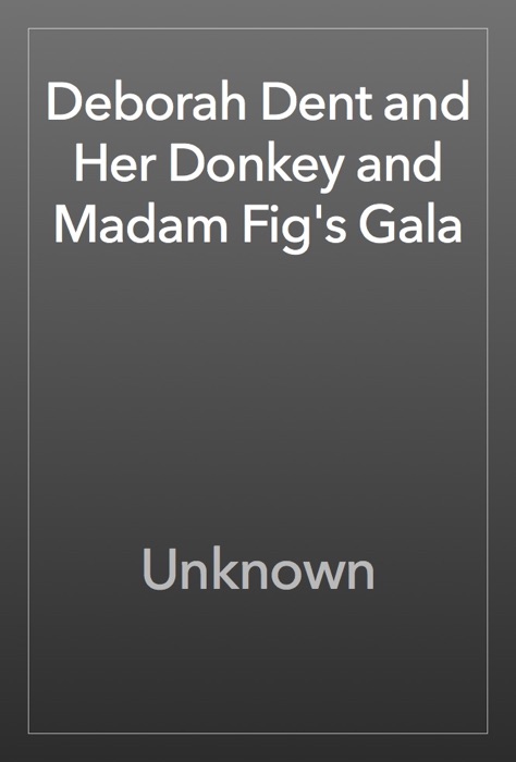 Deborah Dent and Her Donkey and Madam Fig's Gala