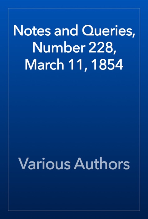 Notes and Queries, Number 228, March 11, 1854