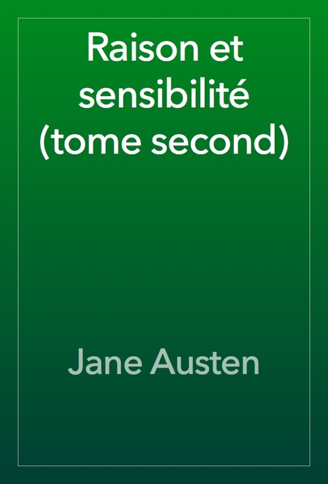 Raison et sensibilité (tome second)