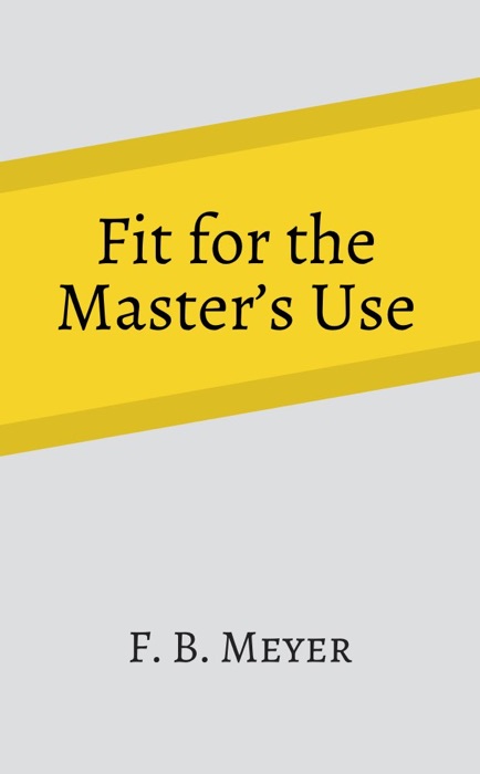 Fit for the Master’s Use