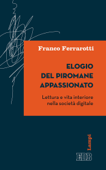 Elogio del piromane appassionato - Franco Ferrarotti