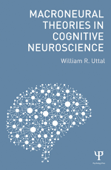 Macroneural Theories in Cognitive Neuroscience - William R. Uttal