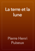 La terre et la lune - Pierre Henri Puiseux