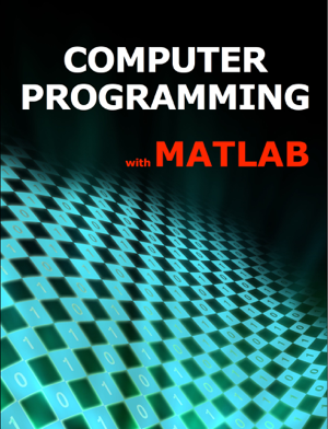 Read & Download Computer Programming with Matlab Book by J. Michael Fitzpatrick & Akos Ledeczi Online