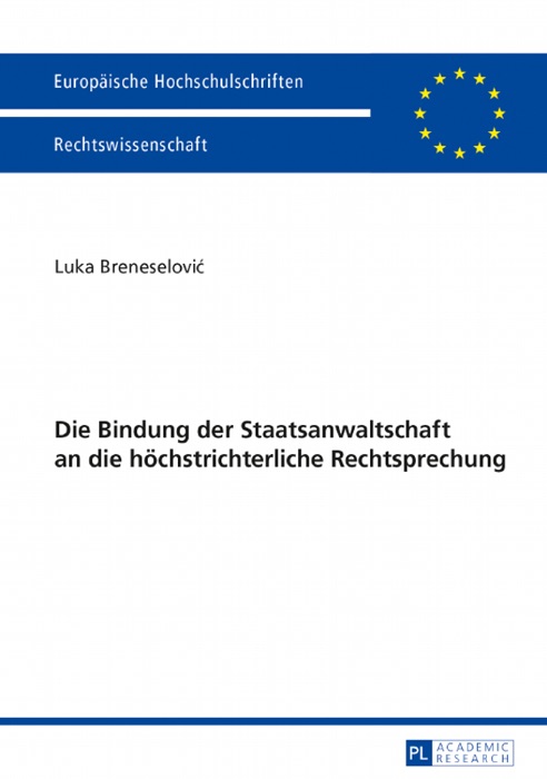 Die Bindung der Staatsanwaltschaft an die höchstrichterliche Rechtsprechung