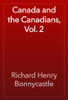 Canada and the Canadians, Vol. 2 - Richard Henry Bonnycastle