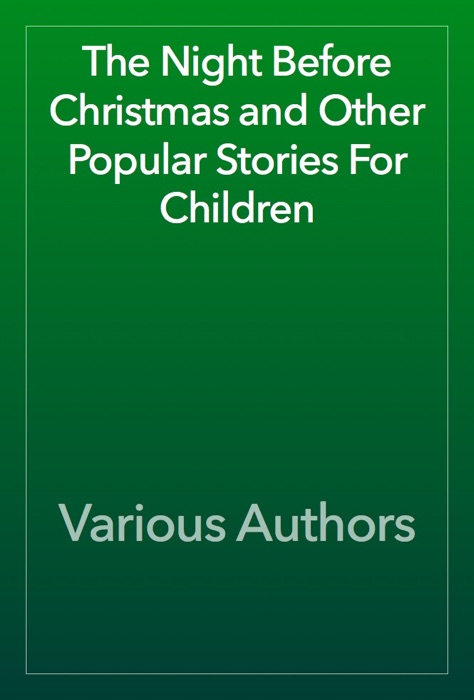 The Night Before Christmas and Other Popular Stories For Children