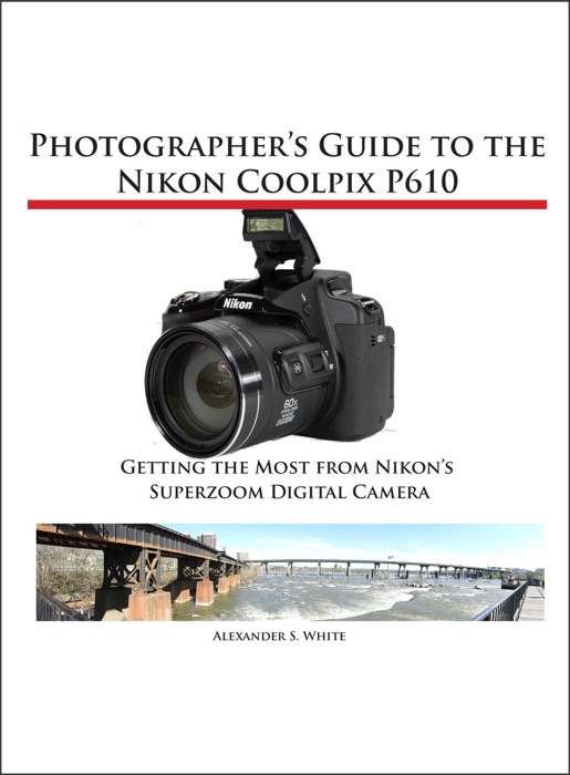 Photographer's Guide to the Nikon Coolpix P610