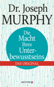 Die Macht Ihres Unterbewusstseins - Joseph Murphy